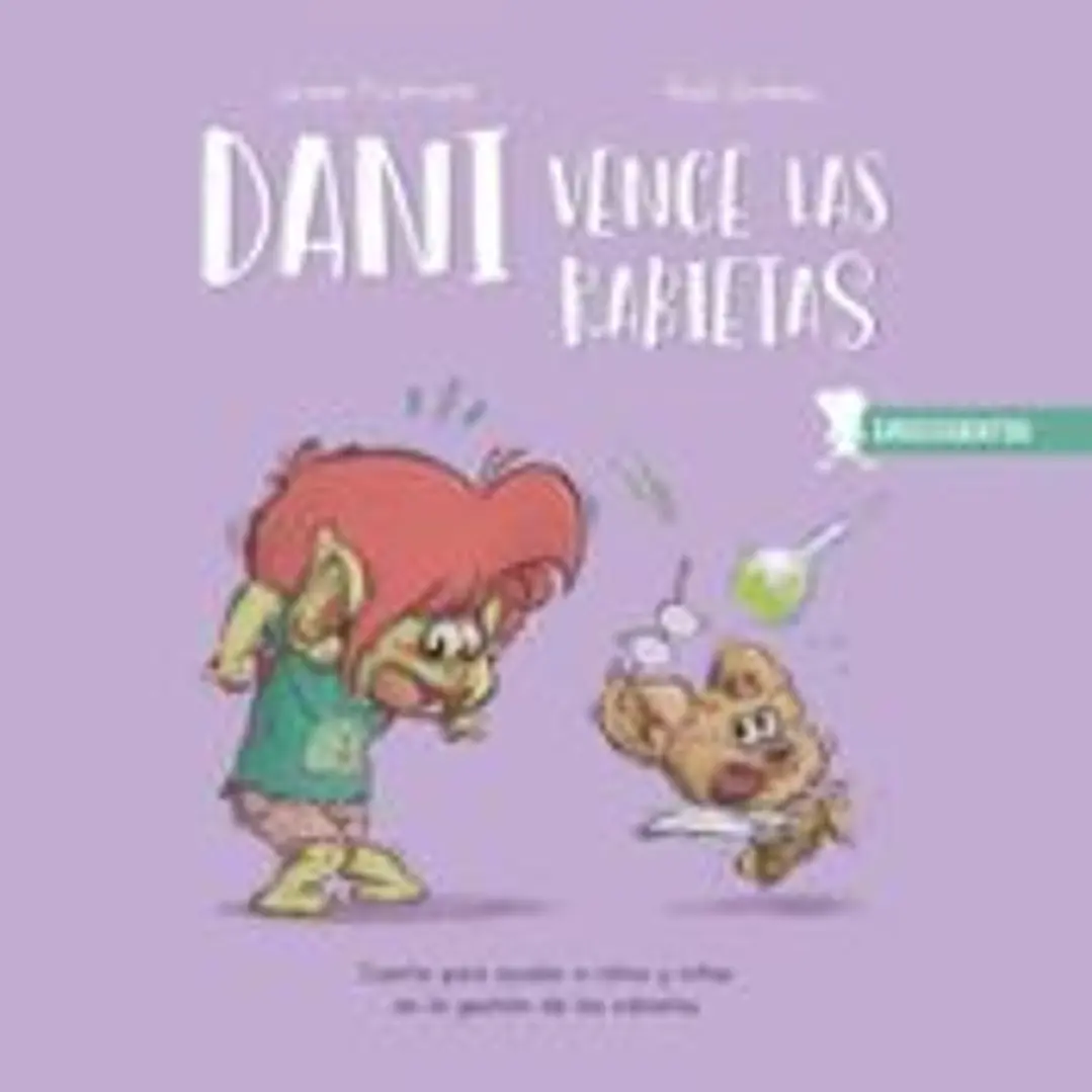 Dani vence las rabietas: Cuento para ayudar a niños y niñas en la gestión de las rabietas 1