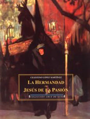 La Hermandad de Jesús de la Pasión. Estudio documental.