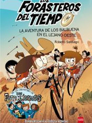 Los Forasteros del Tiempo 1. La aventura de los Balbuena en el lejano Oeste