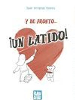 Y de pronto..., ?un latido!