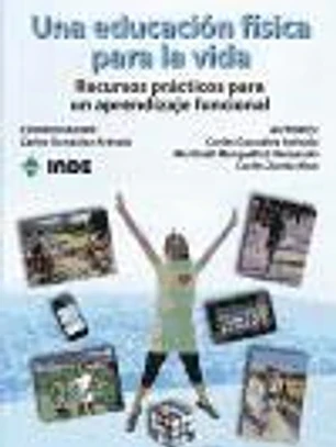 Una educación física para la vida: recursos prácticos para un aprendizaje funcional