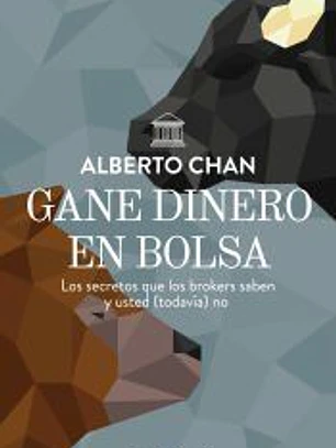Gane dinero en bolsa: Los secretos que los brokers saben y usted (todavía) no