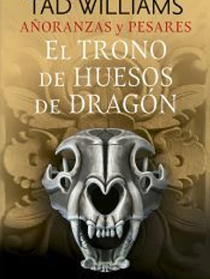 Añoranzas y pesares nº 01/04 El trono de huesos de dragón