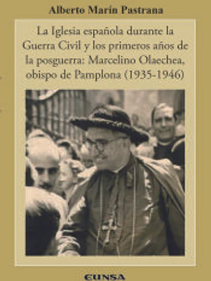 La iglesia española durante la Guerra Civil y los primeros años de la posguerra: Marcelino Olaechea,