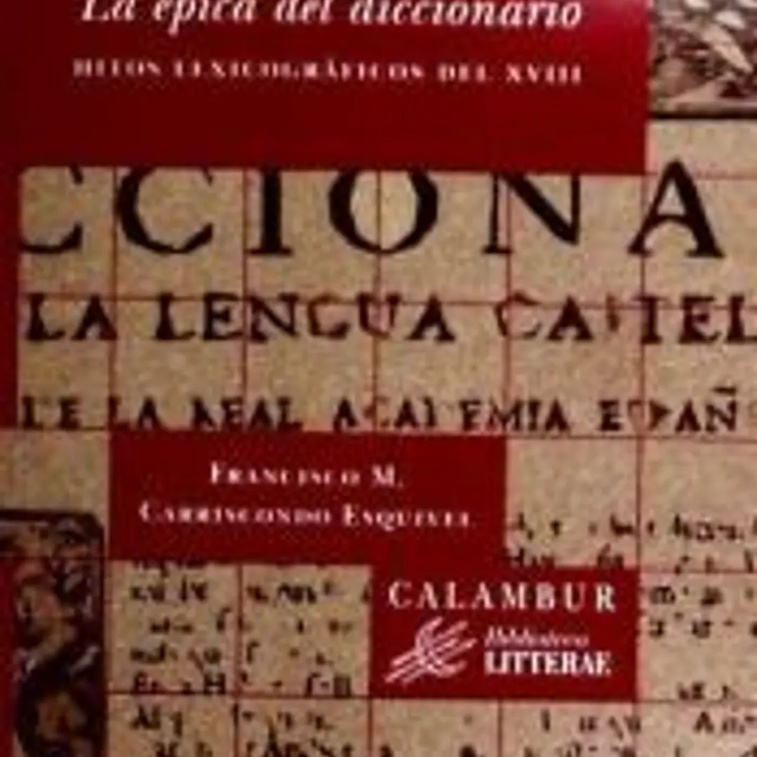 La épica del diccionario. Hitos lexicográficos del XVIII 1