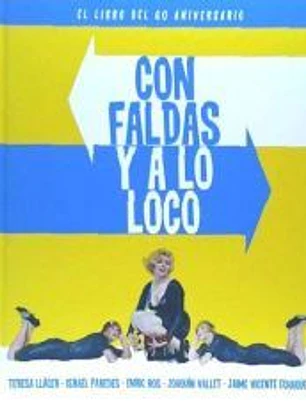 CON FALDAS Y A LO LOCO. EL LIBRO DEL 60 ANIVERSARIO