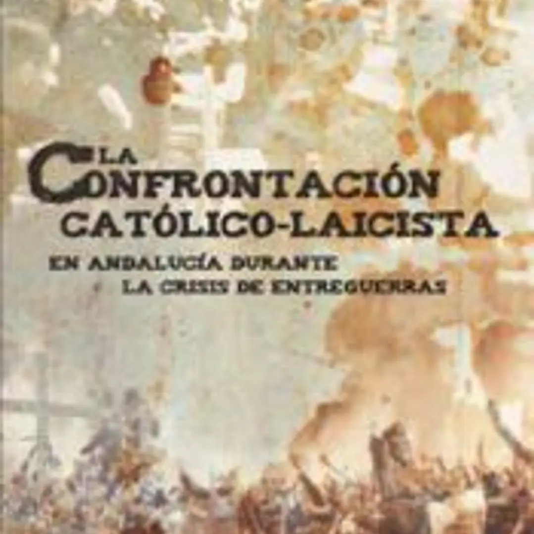 La Confrontación católico-laicista en Andalucía durante la crisis de entreguerras 1