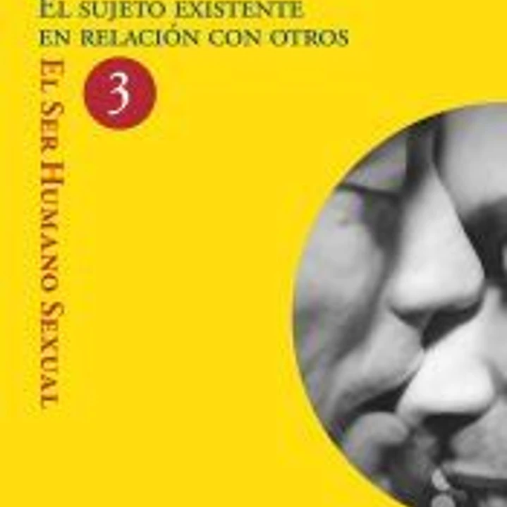 El sujeto existente en relación con otros. El ser humano sexual 3 1