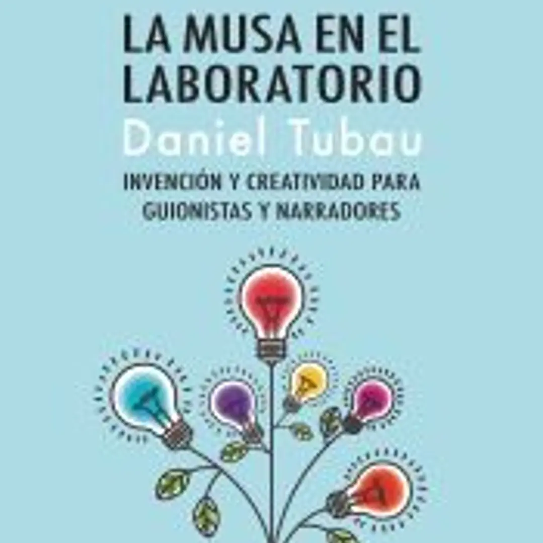 La musa en el laboratorio: Invención y creatividad para guionistas y narradores 1