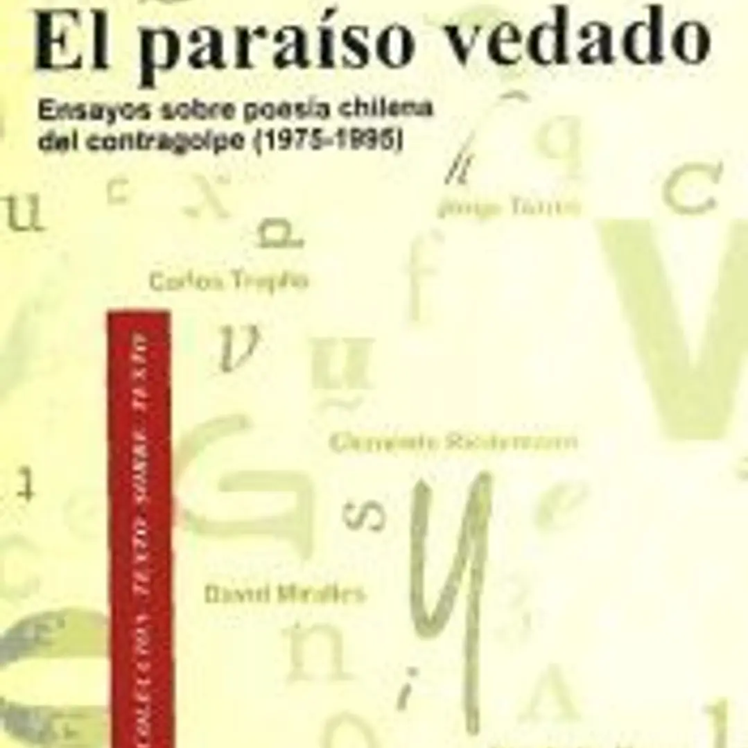 El paraíso vedado. Ensayos sobre poesía chilena del contragolpe, (1975-1995) 1