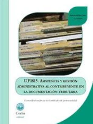 Asistencia y gestión administrativa al contribuyente en la documentación tributaria. Certificados de profesionalidad. Asistencia en la gestión de los procedimientos tributarios