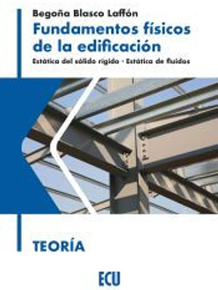Fundamentos físicos de la edificación. Estática del sólido rígido. Estática de fluidos. Teoría
