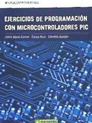 Ejercicios de programación con microcontroladores PIC