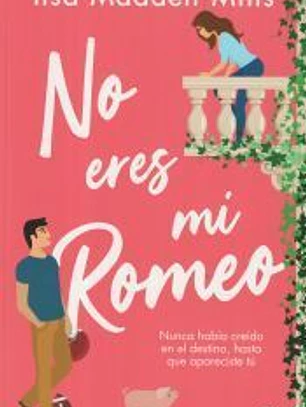 No eres mi Romeo