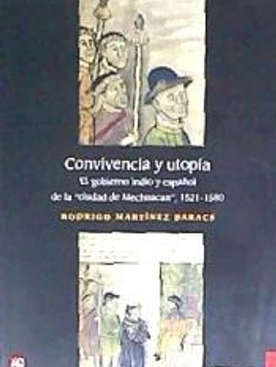 Convivencia y utopía. El gobierno indio y español