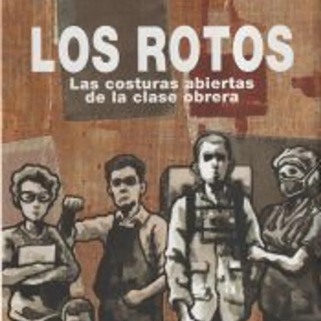 Los rotos: las costuras abiertas de la clase obrera 1
