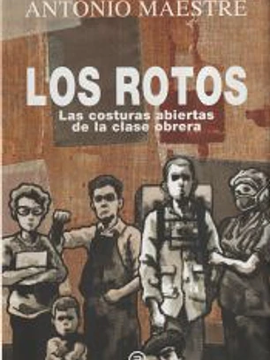 Los rotos: las costuras abiertas de la clase obrera
