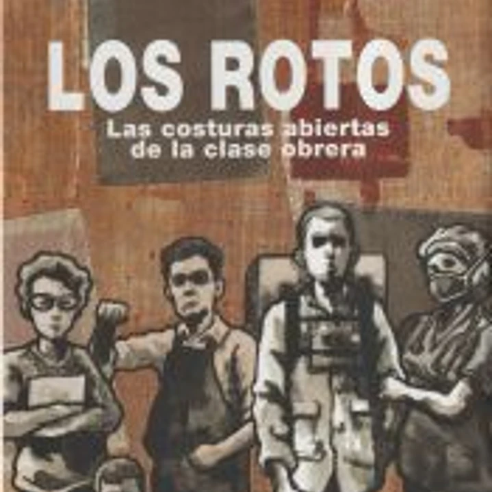 Los rotos: las costuras abiertas de la clase obrera 1