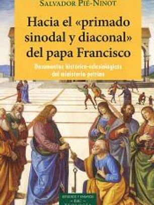 HACIA EL PRIMADO SINODAL DIACONAL DEL PAPA FRANCISCO