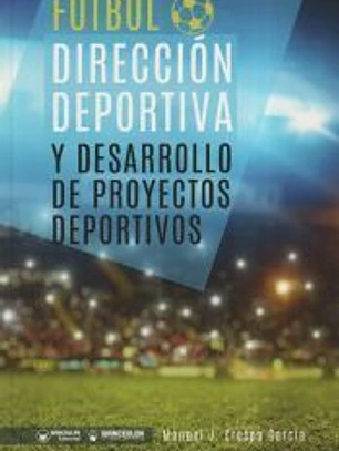 FÚTBOL: DIRECCIÓN DEPORTIVA Y DESARROLLO DE PROYECTOS DEPORTIVOS