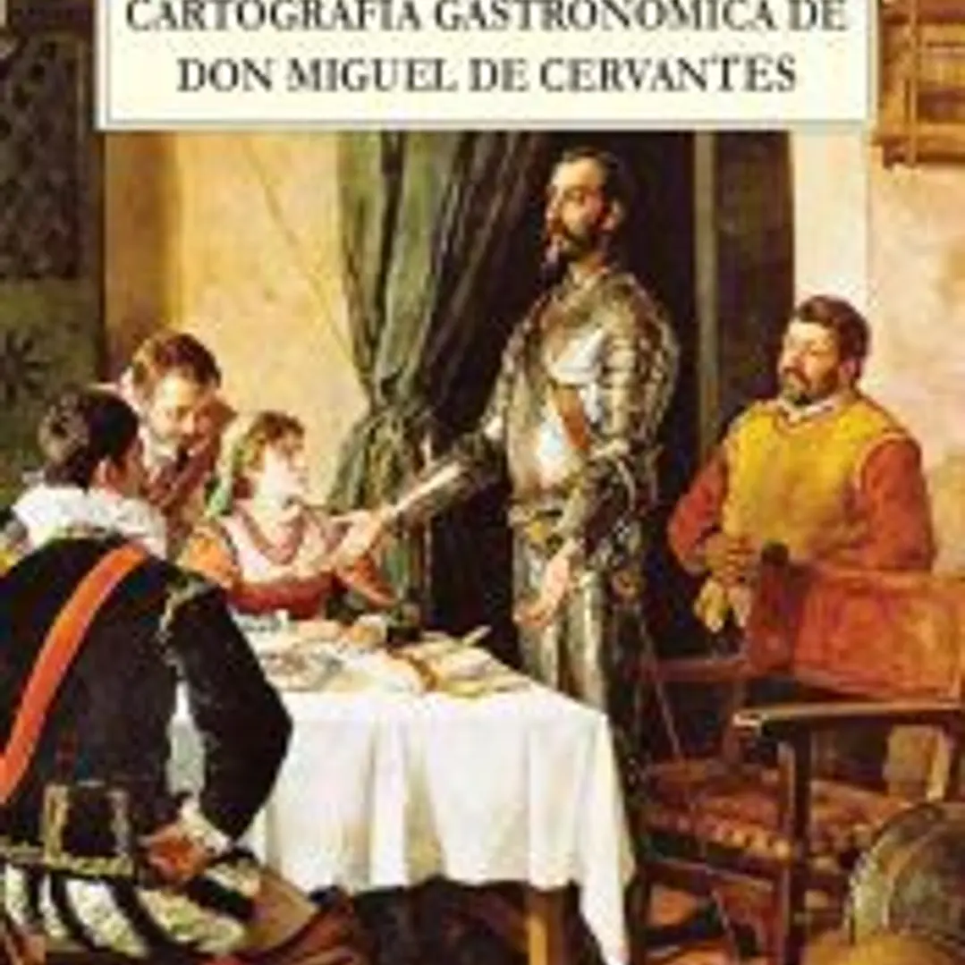 Cartografía gastronómica de don Miguel de Cervantes 1