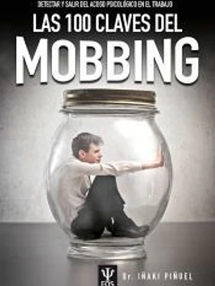 Las 100 Claves del Mobbing. Detectar y salir del acoso psicológico en el trabajo