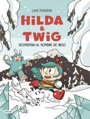 Hilda & Twig 2. Hilda y Twig despiertan al Hombre de Hielo