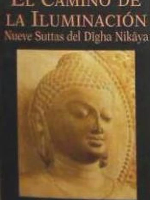 Camino de la Iluminación, El. Nueve Suttas del Dîgha Nikâya