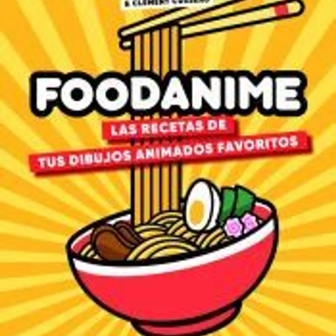 Foodanime: Las Recetas de tus Dibujos Animados Favoritos 1