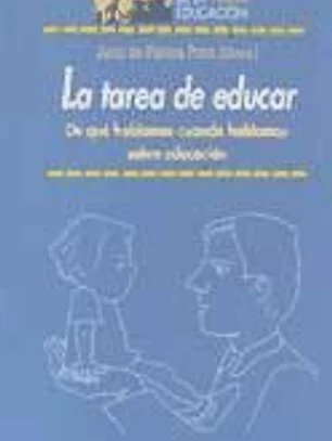La tarea de educar. De qué hablamos cuando hablamos sobre educación