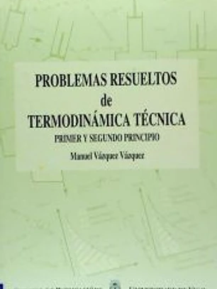 Problemas resueltos de Termodinámica Técnica. Primer y segundo principio