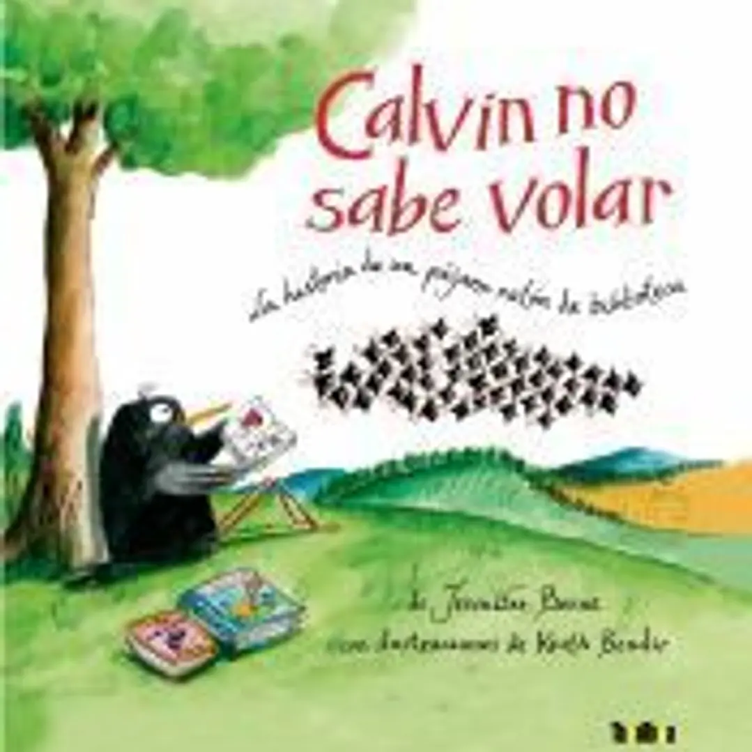 Calvin no sabe volar: La historia de un pájaro ratón de biblioteca 1