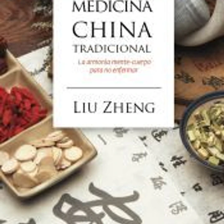 Medicina china tradicional. La armonía mente-cuerpo para no enfermar 1