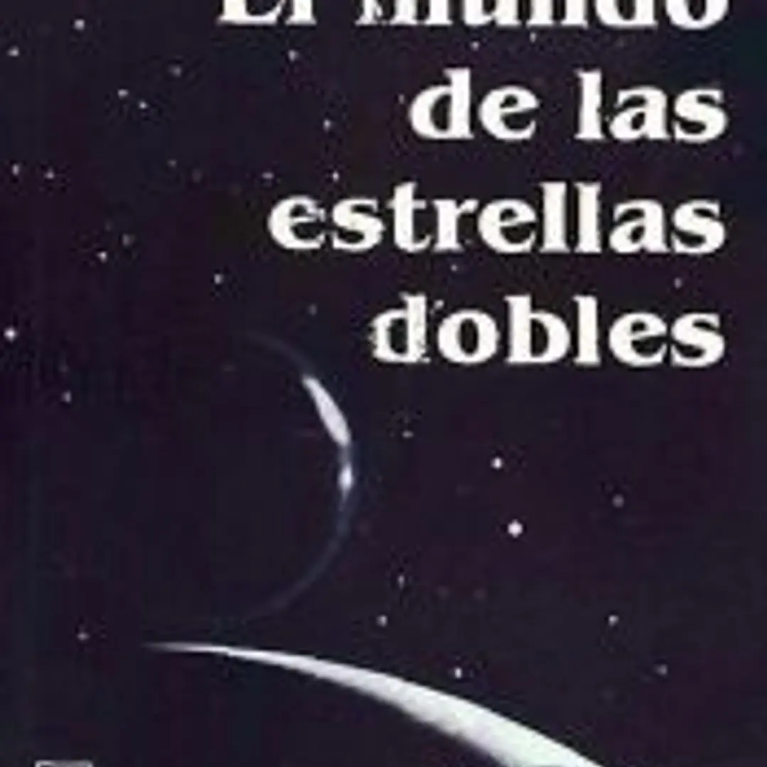 El mundo de las estrellas dobles. Serie de divulgacion cientifica (Fisica) 1