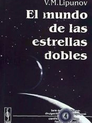 El mundo de las estrellas dobles. Serie de divulgacion cientifica (Fisica)