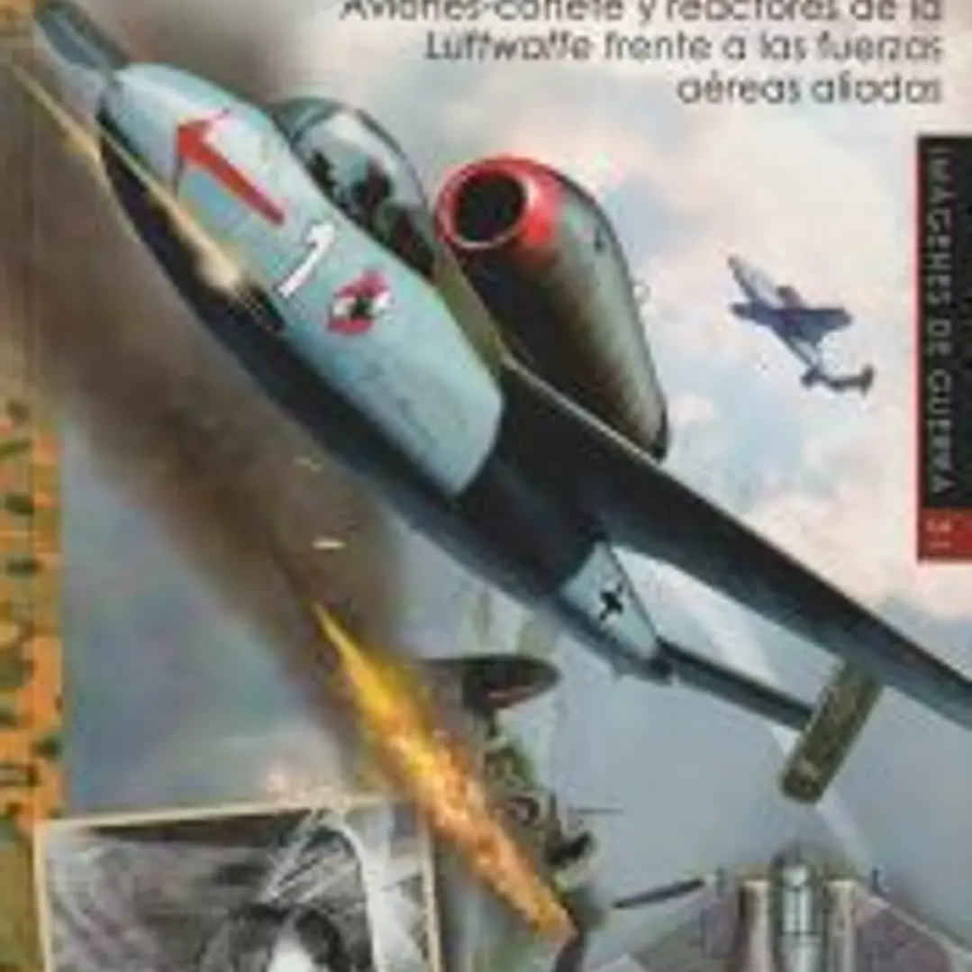 El duelo final: Aviones-cohete y reactores de la Luftwaffe frente a las fuerzas aéreas aliadas 1