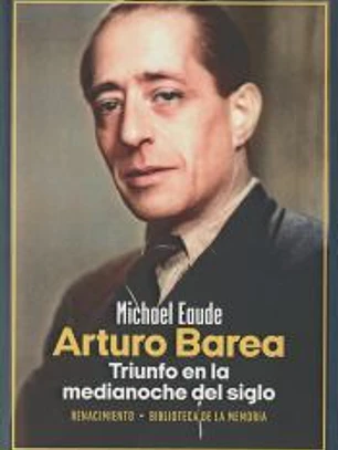 Arturo Barea. Triunfo en la medianoche del siglo