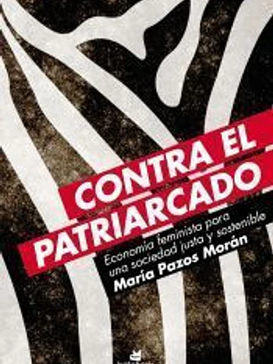 Contra el patriarcado . Economía feminista para una sociedad justa y sostenible