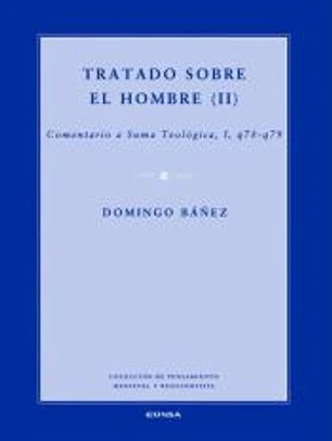 Tratado sobre el hombre III: Comentario a Suma Teológica, I,q78-q79