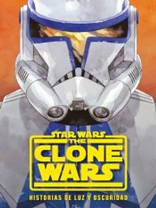 Star Wars. The Clone Wars. Historias de luz y oscuridad