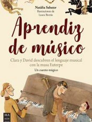 Aprendiz de músico: Clara y David descubren el lenguaje musical con la musa Euterpe. Un cuento mágico