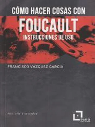 COMO HACER COSAS CON FOUCAULT