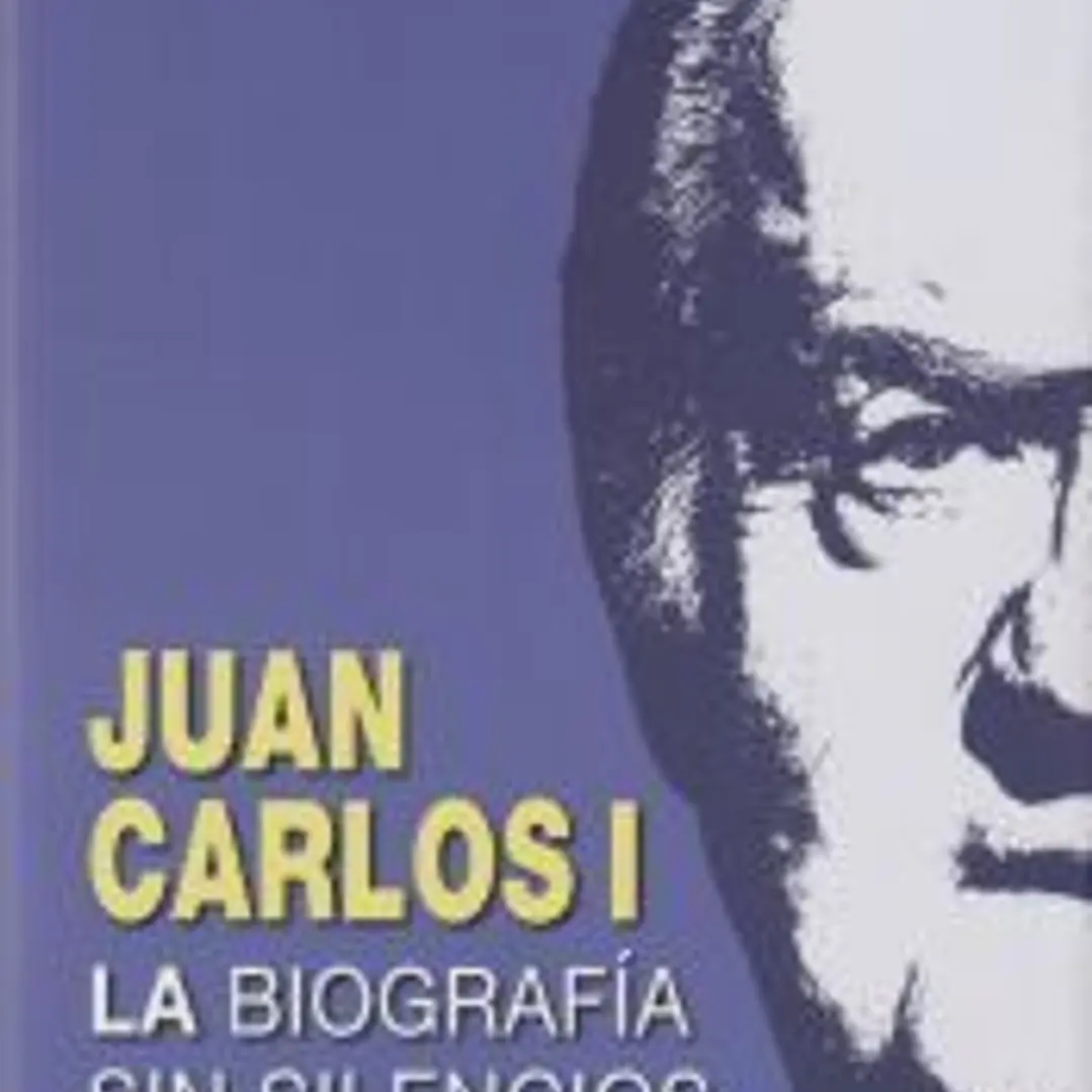 Juan Carlos I : la biografía sin silencios 1