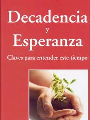 Decadencia y esperanza. Claves para entender este tiempo