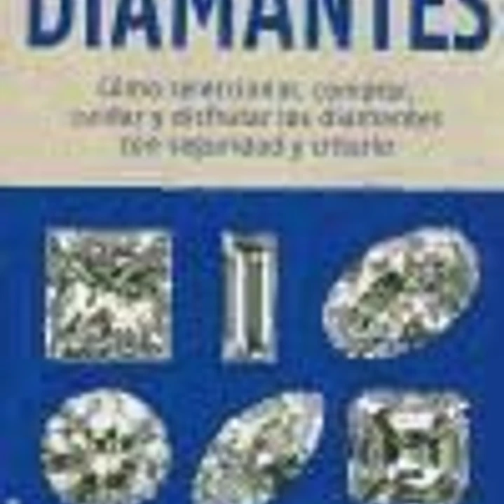 Diamantes : cómo seleccionar, comprar, cuidar y disfrutar los diamantes con seguridad y criterio 1