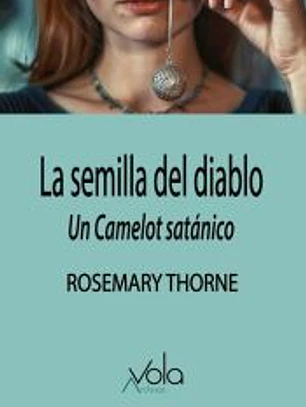 La semilla del diablo: un Camelot satánico