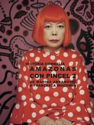 AMAZONAS CON PINCEL 2: DE MARINA ABRAMOVIC A FRANCESCA WOODMAN
