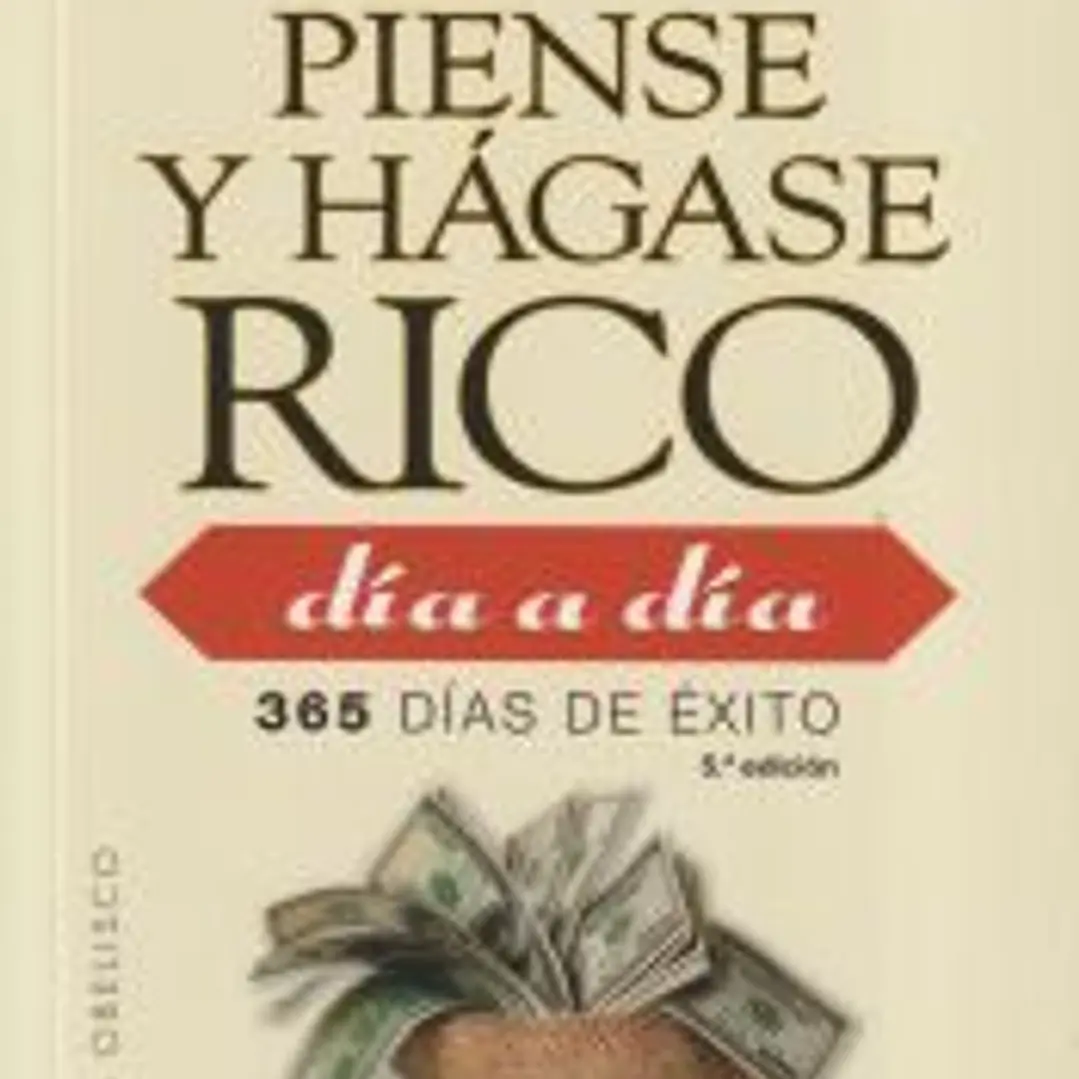 PIENSE Y HÁGASE RICO DÍA A DÍA. 365 DÍAS DE ÉXITO 1