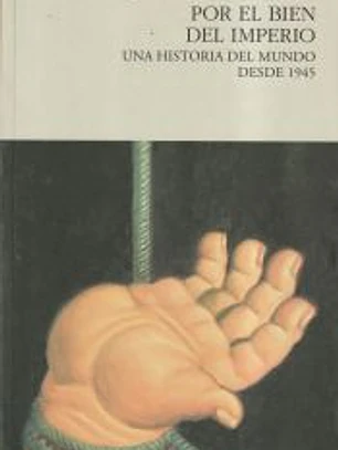 Por el bien del imperio: una historia del mundo desde 1945