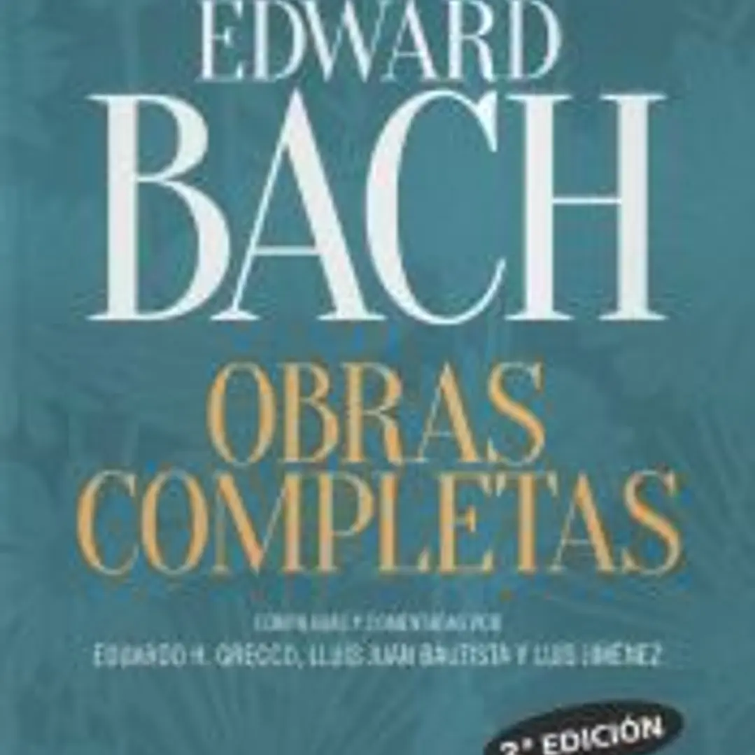 EDWARD BACH. OBRAS COMPLETAS (Ed. Contienente) 1